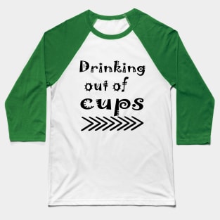 drinking out of cups Baseball T-Shirt
